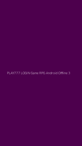 Tampilan Antarmuka Aplikasi Play777 Login Game Rpg Android Offline - 3