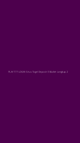 Tampilan Antarmuka Aplikasi Play777 Login Situs Togel Deposit E Wallet Lengkap - 2