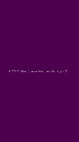 Tampilan Antarmuka Aplikasi Play777 Situs Dengan Fitur Live Chat Cepat - 2