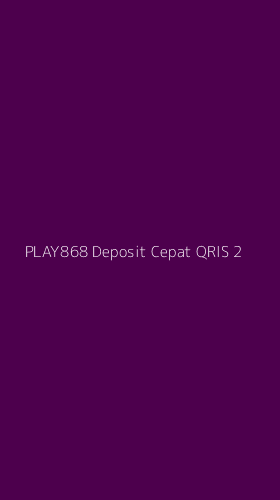 Tampilan Antarmuka Aplikasi Play868 Deposit Cepat Qris - 2