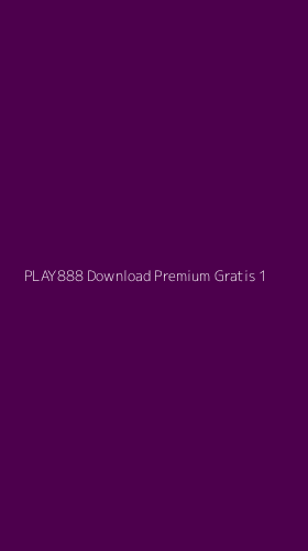 Tampilan Antarmuka Aplikasi Play888 Download Premium Gratis - 1