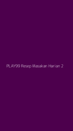Tampilan Antarmuka Aplikasi Play99 Resep Masakan Harian - 2