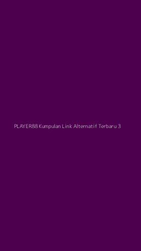 Tampilan Antarmuka Aplikasi Player88 Kumpulan Link Alternatif Terbaru - 3