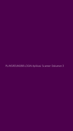 Tampilan Antarmuka Aplikasi Playground88 Login Aplikasi Scanner Dokumen - 3