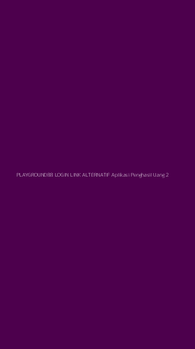 Tampilan Antarmuka Aplikasi Playground88 Login Link Alternatif Aplikasi Penghasil Uang - 2