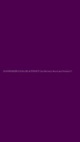 Tampilan Antarmuka Aplikasi Playground88 Login Link Alternatif Cara Recovery Akun Lupa Password - 1