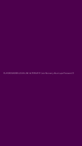 Tampilan Antarmuka Aplikasi Playground88 Login Link Alternatif Cara Recovery Akun Lupa Password - 3