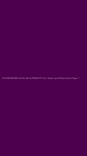 Tampilan Antarmuka Aplikasi Playground88 Login Link Alternatif Situs Terpercaya Pilihan Utama Player - 1