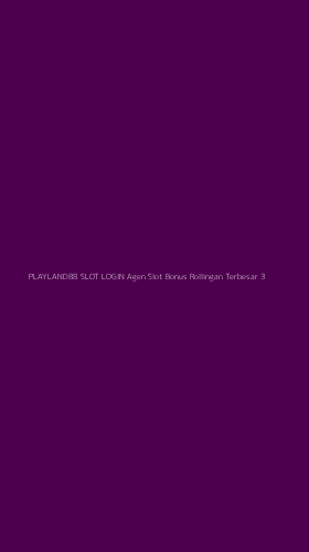 Tampilan Antarmuka Aplikasi Playland88 Slot Login Agen Slot Bonus Rollingan Terbesar - 3