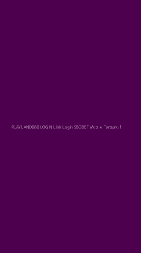Tampilan Antarmuka Aplikasi Playland888 Login Link Login Sbobet Mobile Terbaru - 1