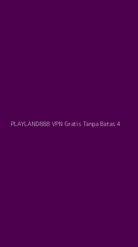 Tampilan Antarmuka Aplikasi Playland888 Vpn Gratis Tanpa Batas - 4