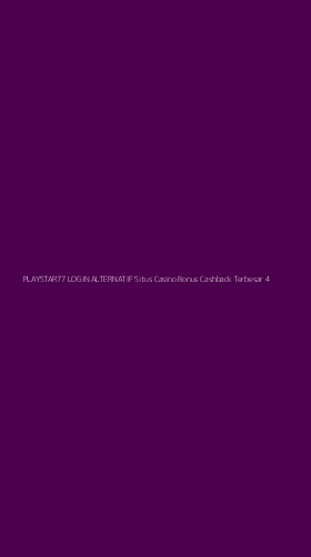 Tampilan Antarmuka Aplikasi Playstar77 Login Alternatif Situs Casino Bonus Cashback Terbesar - 4