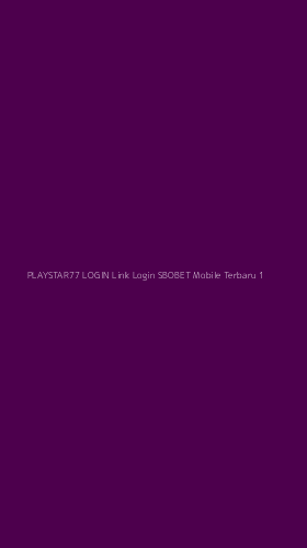 Tampilan Antarmuka Aplikasi Playstar77 Login Link Login Sbobet Mobile Terbaru - 1