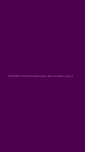 Tampilan Antarmuka Aplikasi Playstar77 Login Situs Resmi Bonus Referral Seumur Hidup - 4