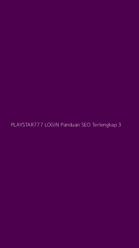 Tampilan Antarmuka Aplikasi Playstar777 Login Panduan Seo Terlengkap - 3