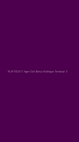 Tampilan Antarmuka Aplikasi Playtech77 Agen Slot Bonus Rollingan Terbesar - 3