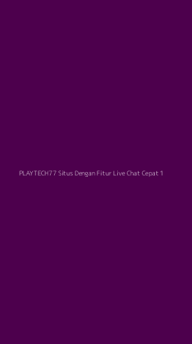 Tampilan Antarmuka Aplikasi Playtech77 Situs Dengan Fitur Live Chat Cepat - 1