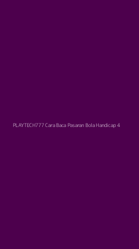 Tampilan Antarmuka Aplikasi Playtech777 Cara Baca Pasaran Bola Handicap - 4