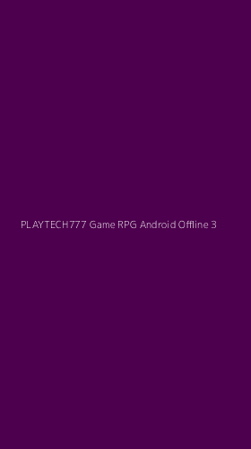 Tampilan Antarmuka Aplikasi Playtech777 Game Rpg Android Offline - 3