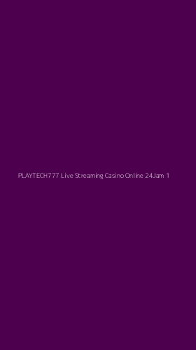 Tampilan Antarmuka Aplikasi Playtech777 Live Streaming Casino Online 24jam - 1