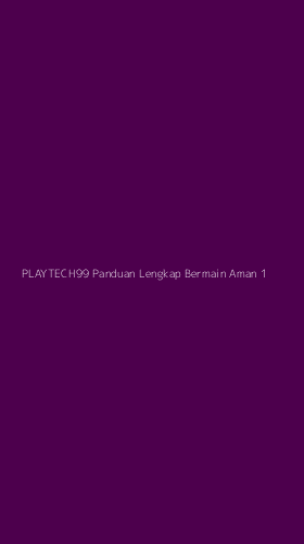 Tampilan Antarmuka Aplikasi Playtech99 Panduan Lengkap Bermain Aman - 1
