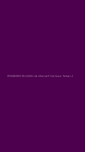 Tampilan Antarmuka Aplikasi Podomoro138 Login Link Alternatif Slot Gacor Terbaru - 2