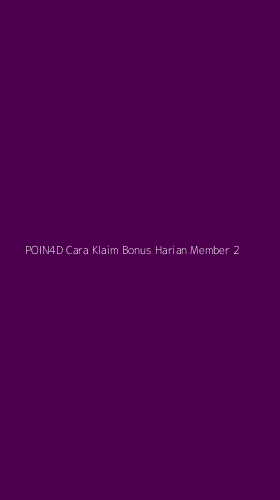 Tampilan Antarmuka Aplikasi Poin4d Cara Klaim Bonus Harian Member - 2