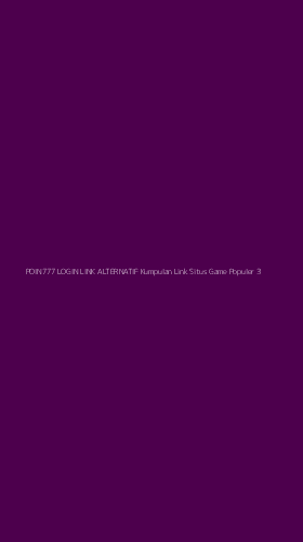 Tampilan Antarmuka Aplikasi Poin777 Login Link Alternatif Kumpulan Link Situs Game Populer - 3