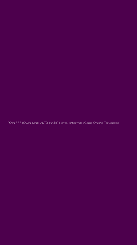 Tampilan Antarmuka Aplikasi Poin777 Login Link Alternatif Portal Informasi Game Online Terupdate - 1