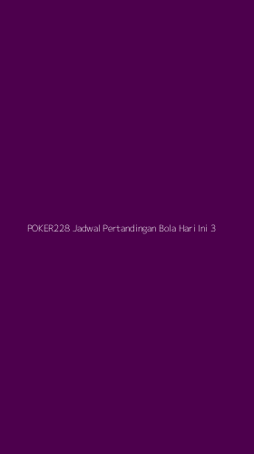 Tampilan Antarmuka Aplikasi Poker228 Jadwal Pertandingan Bola Hari Ini - 3
