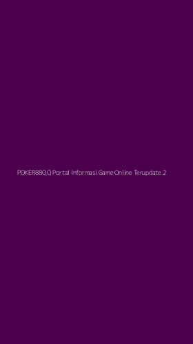 Tampilan Antarmuka Aplikasi Poker88qq Portal Informasi Game Online Terupdate - 2