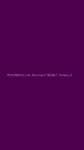 Tampilan Antarmuka Aplikasi Pokerboya Link Alternatif Sbobet Terbaru - 2