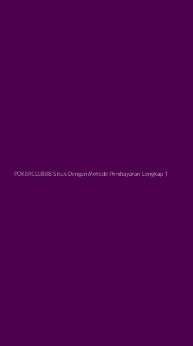 Tampilan Antarmuka Aplikasi Pokerclub88 Situs Dengan Metode Pembayaran Lengkap - 1