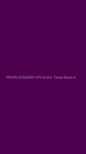 Tampilan Antarmuka Aplikasi Pokerlounge99 Vpn Gratis Tanpa Batas - 4