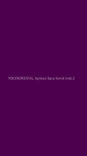 Tampilan Antarmuka Aplikasi Pokeroriental Aplikasi Baca Komik Indo - 2