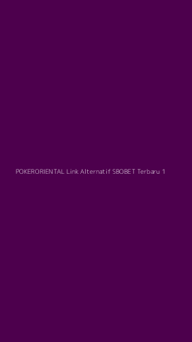 Tampilan Antarmuka Aplikasi Pokeroriental Link Alternatif Sbobet Terbaru - 1