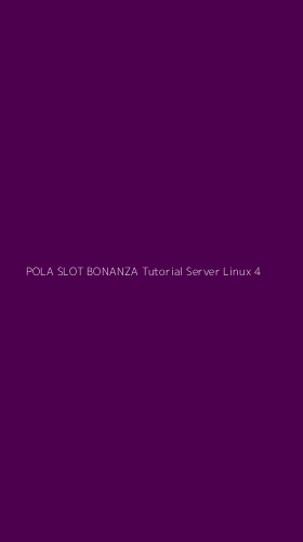 Tampilan Antarmuka Aplikasi Pola Slot Bonanza Tutorial Server Linux - 4