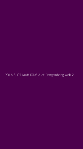 Tampilan Antarmuka Aplikasi Pola Slot Mahjong Alat Pengembang Web - 2