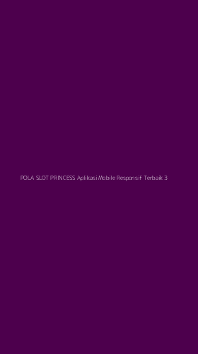 Tampilan Antarmuka Aplikasi Pola Slot Princess Aplikasi Mobile Responsif Terbaik - 3