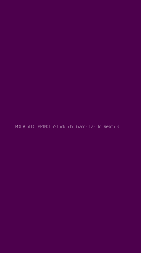 Tampilan Antarmuka Aplikasi Pola Slot Princess Link Slot Gacor Hari Ini Resmi - 3
