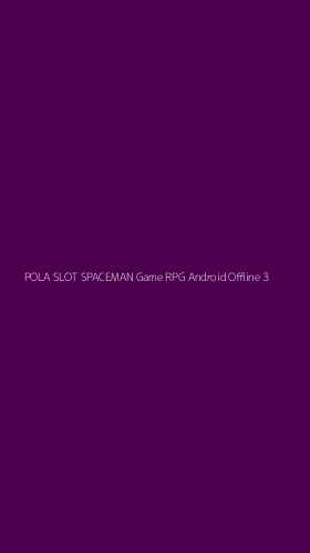 Tampilan Antarmuka Aplikasi Pola Slot Spaceman Game Rpg Android Offline - 3