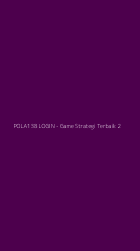 Tampilan Antarmuka Aplikasi POLA138 LOGIN - Game Strategi Terbaik - 2
