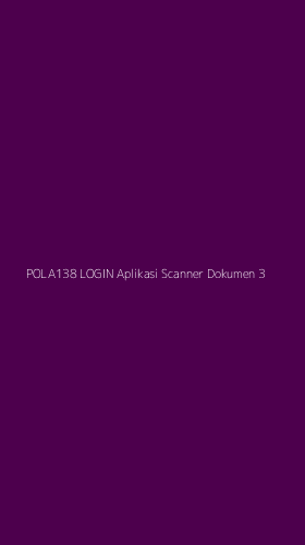 Tampilan Antarmuka Aplikasi Pola138 Login Aplikasi Scanner Dokumen - 3