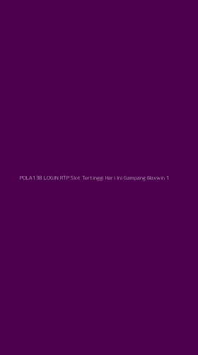 Tampilan Antarmuka Aplikasi Pola138 Login Rtp Slot Tertinggi Hari Ini Gampang Maxwin - 1