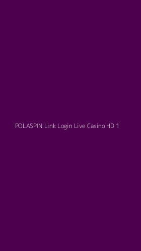 Tampilan Antarmuka Aplikasi Polaspin Link Login Live Casino Hd - 1