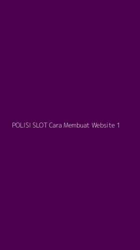 Tampilan Antarmuka Aplikasi Polisi Slot Cara Membuat Website - 1