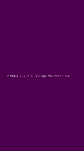 Tampilan Antarmuka Aplikasi Pondok 777 Slot 888 Apk Mod Bebas Iklan - 2