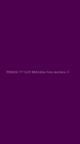 Tampilan Antarmuka Aplikasi Pondok 777 Slot 888 Editor Foto Aesthetic - 3