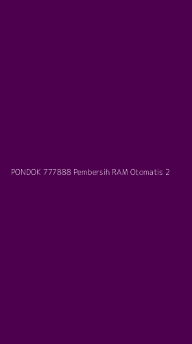 Tampilan Antarmuka Aplikasi Pondok 777888 Pembersih Ram Otomatis - 2