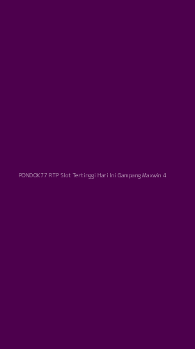 Tampilan Antarmuka Aplikasi Pondok77 Rtp Slot Tertinggi Hari Ini Gampang Maxwin - 4
